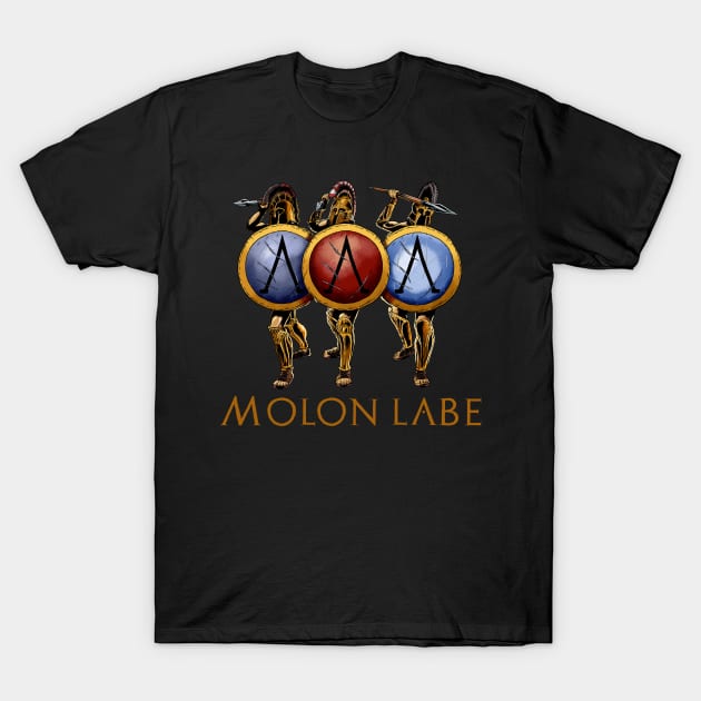 Ancient Greece - Molon Labe - Battle Of Thermopylae - Sparta T-Shirt by Styr Designs